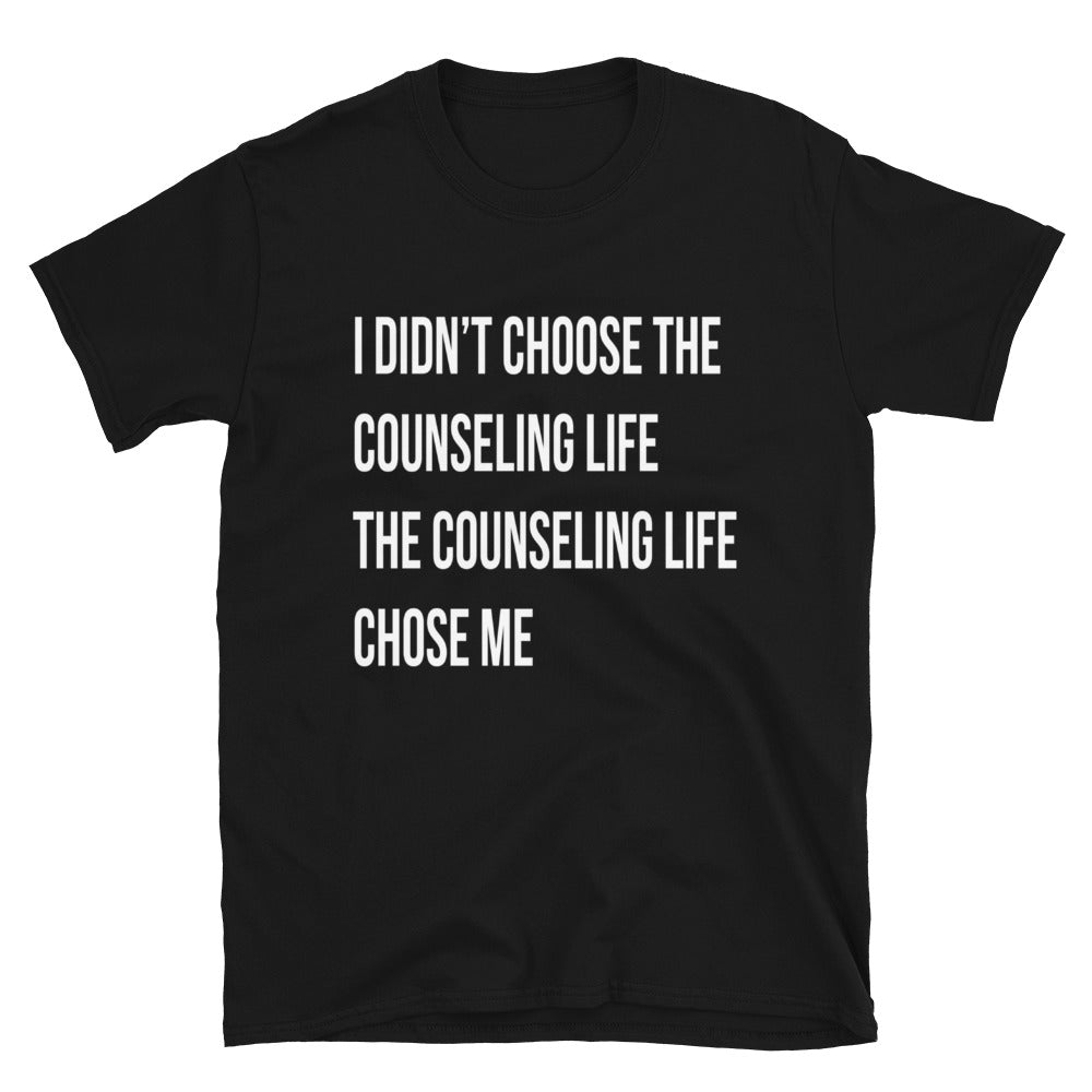 The Counseling Life Chose Me- Short-Sleeve Unisex T-Shirt
